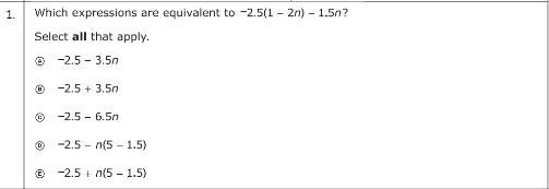 PLS HELP 20 PONTS! which expression is equivalent to -2.5(1-2n) - 1.5n. select all-example-1