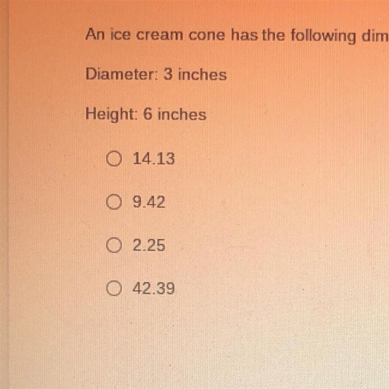 An ice cream come has the following dimensions. What is the amount of ice cream you-example-1