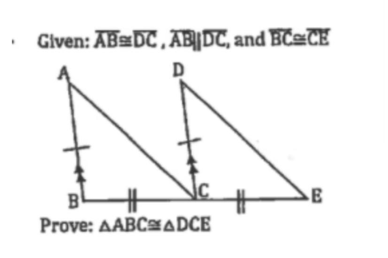 Given: AB=DC, AB||DC, and BC=CE. Prove: ABC=DCE. Refer to the image below and please-example-1