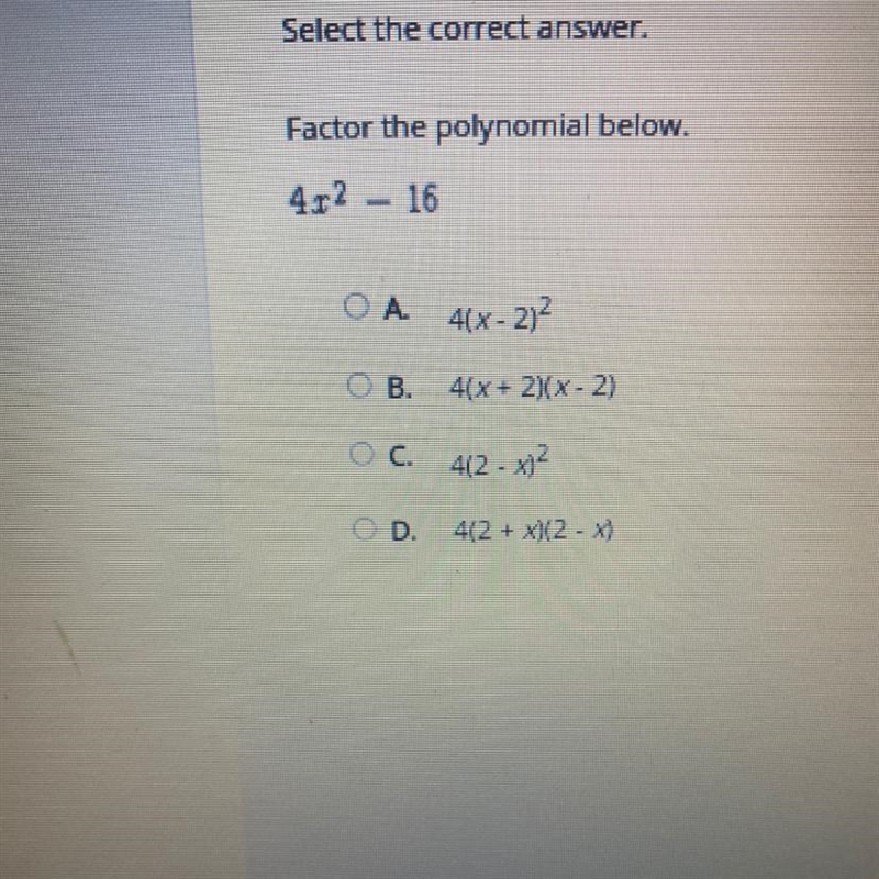 Select the correct answer. Factor the polynomial below. 4.12 16 ОА. 4(x - 2)2 O B-example-1