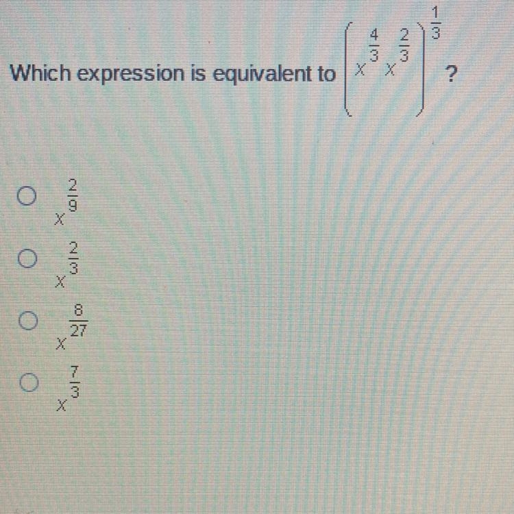 ASAP ITS TIMED 109 4 2 3 3 Which expression is equivalent to X X ? o NO NIC X 27 o-example-1