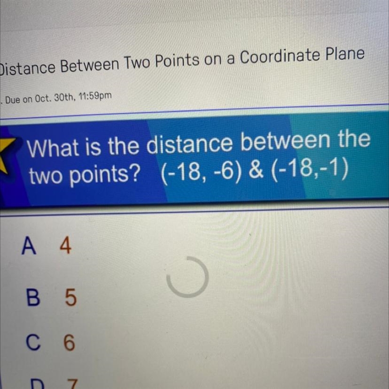 What is the distance between the two points? (-18, -6) & (-18,-1) A. 4 B. 5 C-example-1