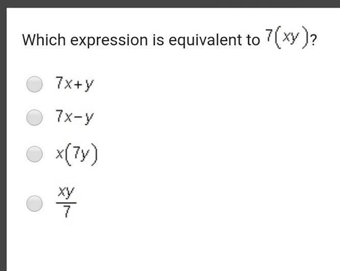 Which expression is equivalent to 7 (x y)? 1. 7 x + y 2. 7 x minus y 3. x (7 y) 4. StartFraction-example-1