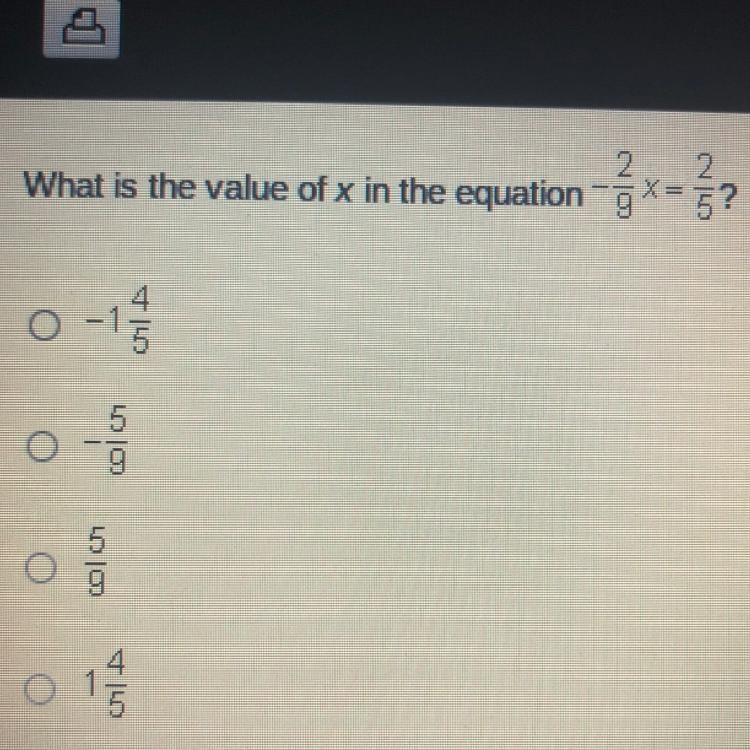 What is the value of x in the equation -2/9x2/5 ? A. -1 4/5 B. -5/9 C. 5/9 D. 1 4/5-example-1