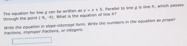 The equation for line g can be written as y = x + 5. Parallel to line g is line h-example-1