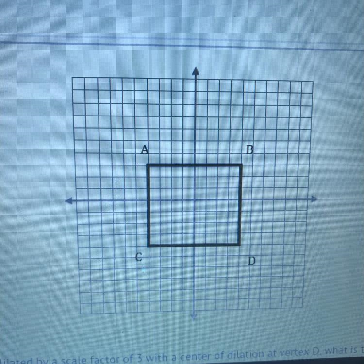 If rectangle ABCD is dilated by a scale factor of 3 with a center of dilation at vertex-example-1