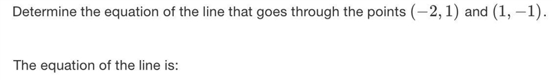 (90 POINTS SHOW YOUR WORK!!!) Determine the equation of the line that goes through-example-1
