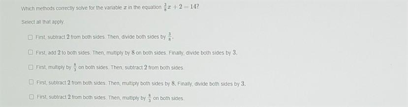 Which methods correctly solve for the variable x In the equation 3/8x + 2 = 14?​-example-1