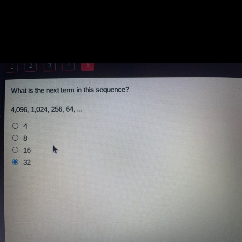 HELP PLS TIMED! What is the next term in this sequence? 4,096, 1,024, 256, 64, ... 4. 8. 16. 32-example-1