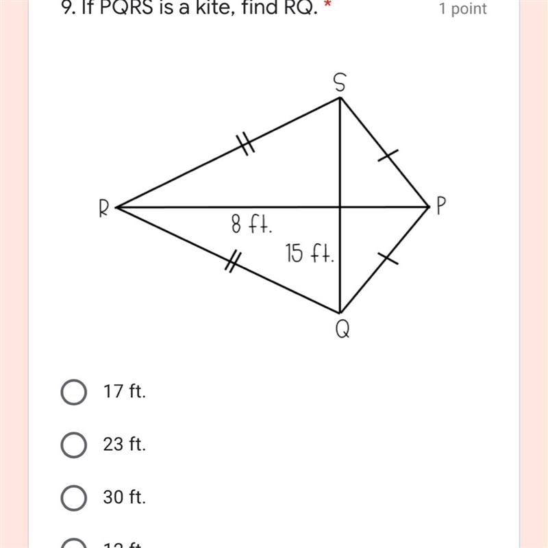 9. If PQRS is a kite, find RQ. * 17 ft. 23 ft. 30 ft. 12 ft.-example-1