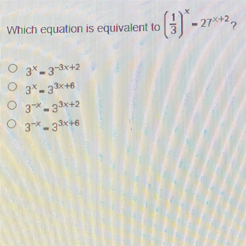 Which equation is equivalent to (1/3)^x=27^x+2?-example-1