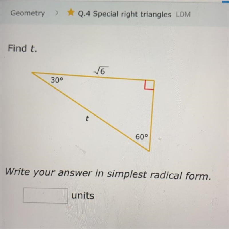 Find t. Write your answer in simplest radical form. Special right triangles-example-1