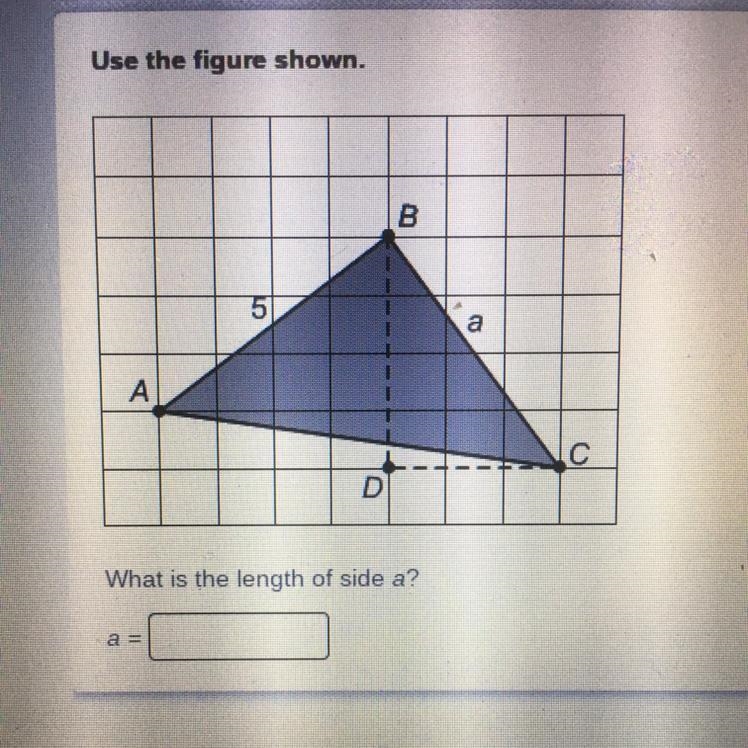 Use the figure shown. What is the length of side a? a =-example-1