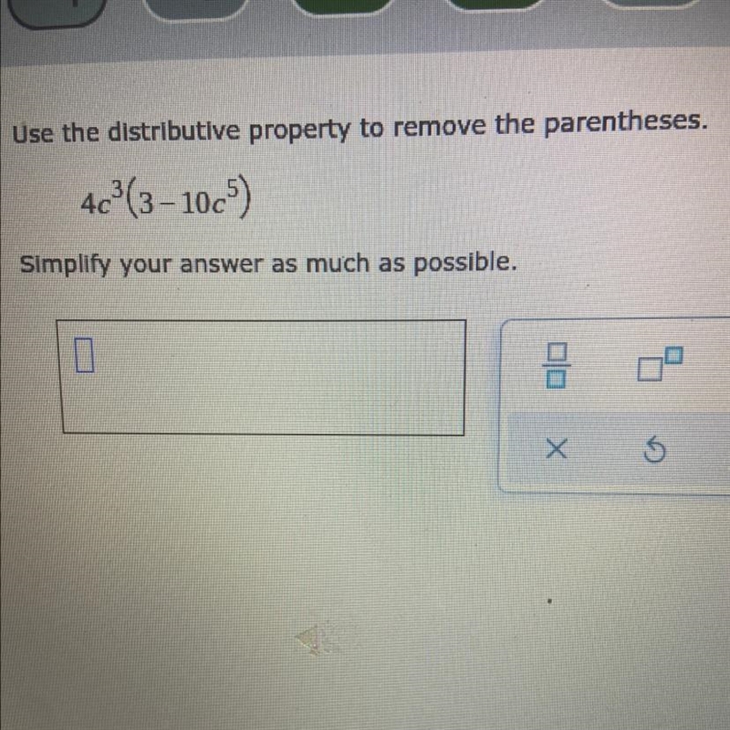 Use the distributive property to remove the parentheses. 4c3(3-1005) Simplify your-example-1