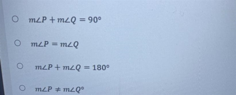 If angles P and Q are supplementary angles, which of the following must always be-example-1