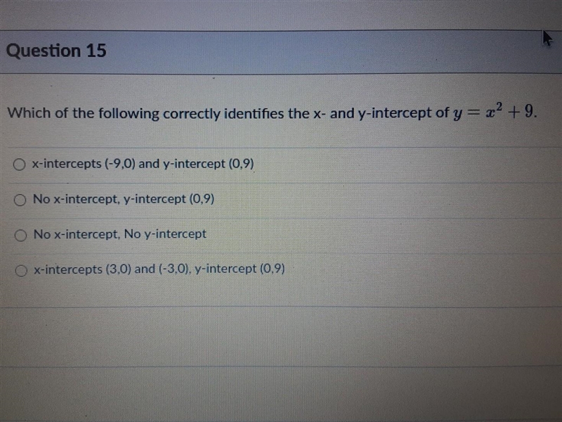 Which of the following correctly identifies the x- and y-intercept of y equals x^2+9?​-example-1