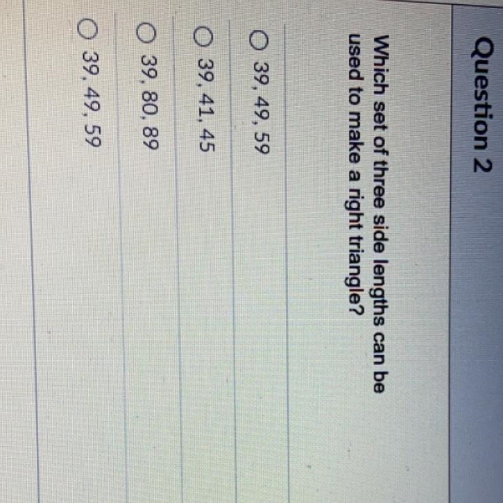 Which set of three side lengths can be used to make a right triangle? 39, 49, 59 39, 41, 45 39, 80, 89 39, 49, 59-example-1
