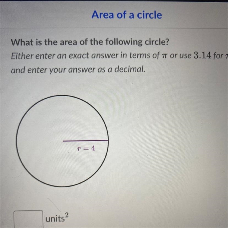 What is the area of the following circle? Either enter an exact answer in terms of-example-1