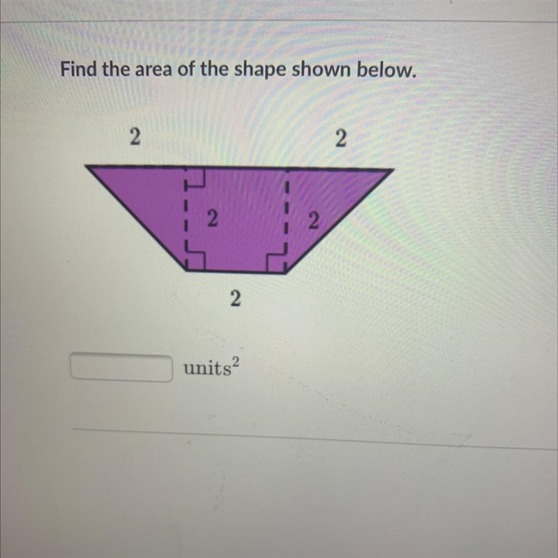 Find the area of the shape shown below. 2 2 2 2 2 units2-example-1