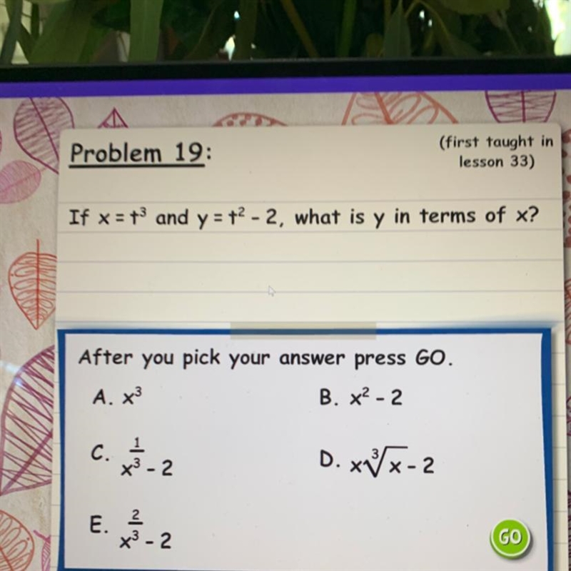 If x = t^3 and y = t^2 - 2 , what is y in terms of x?-example-1