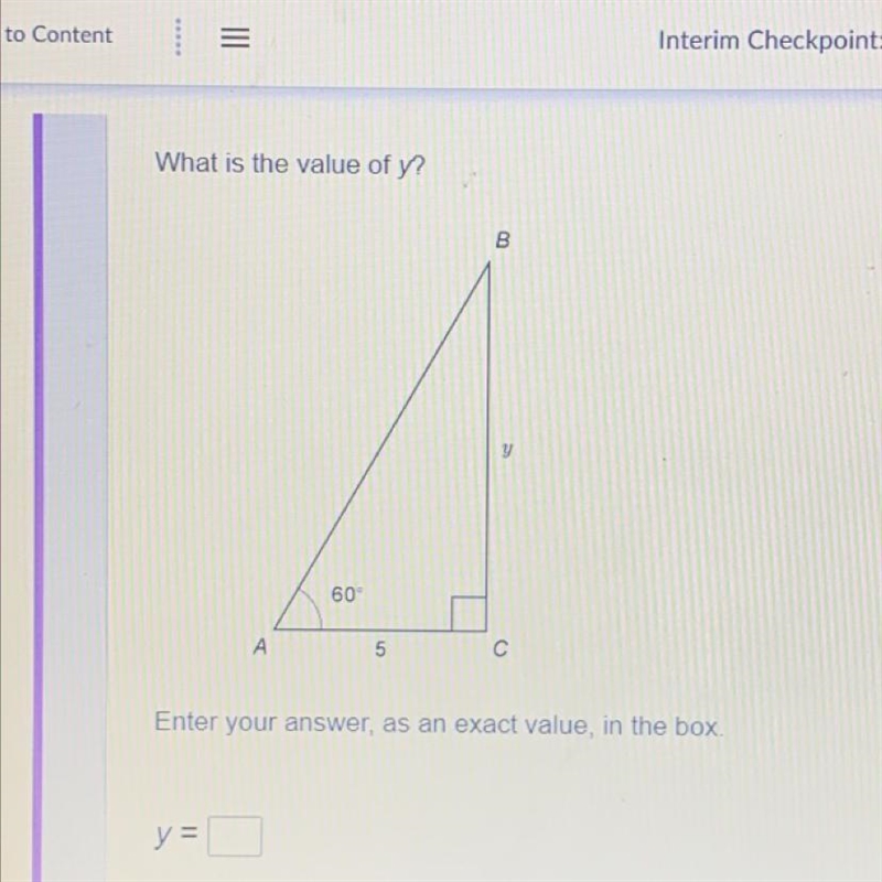 HELPPPP!!!!! What is the value of y? B 60 А 5 с Enter your answer, as an exact value-example-1