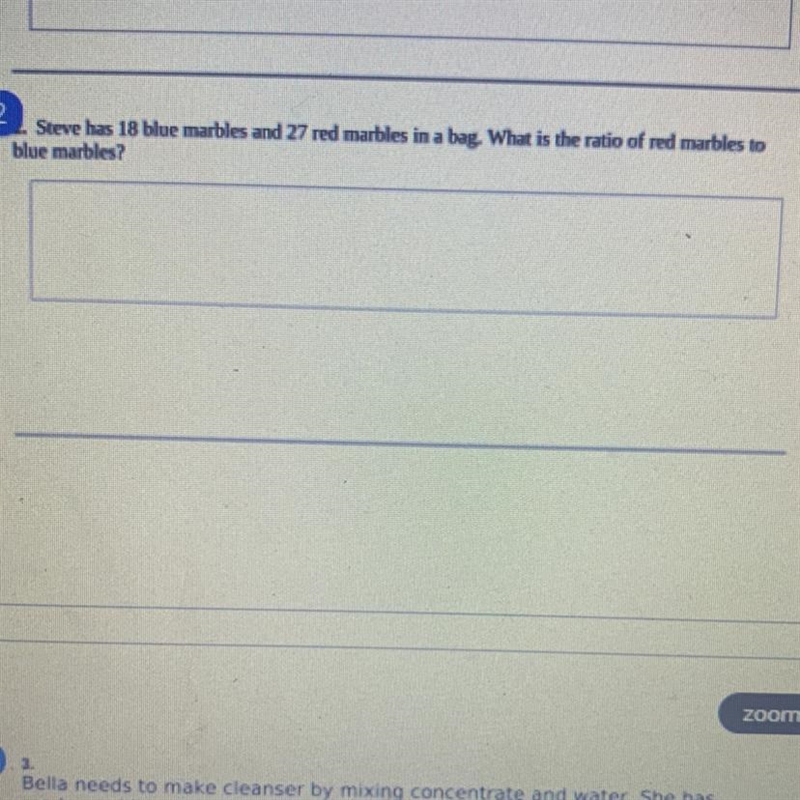 2 Steve has 18 blue marbles and 27 red marbles in a bag. What is the ratio of red-example-1
