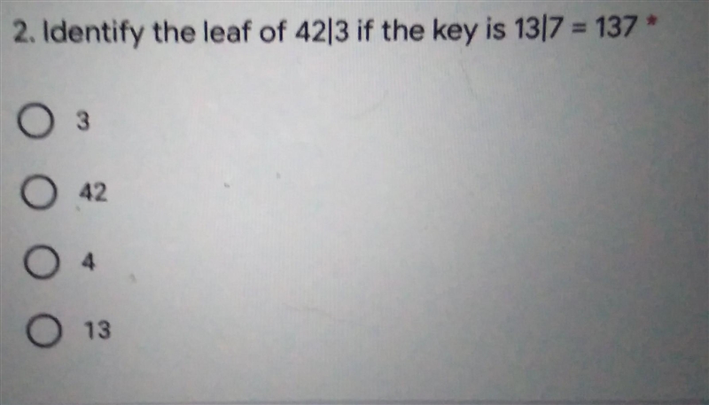 Identify the leaf of 42|3 if the key is 13 17 =137​-example-1