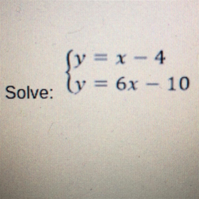 Fy=x-4 Solve: 0 W = 6x – 10-example-1