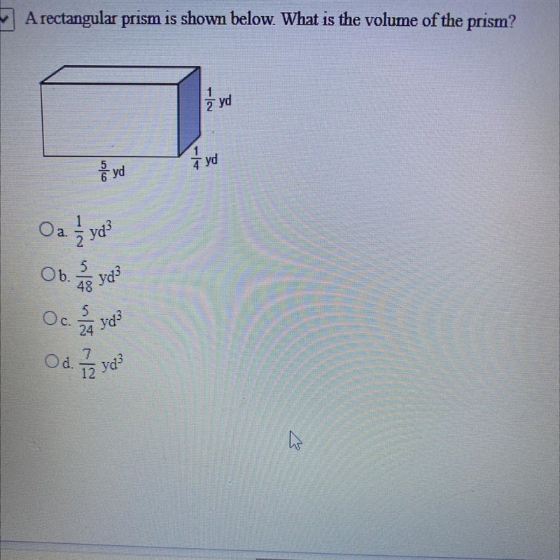 A rectangular prism is shown below. What is the volume of the prism? 1/2yd 1/4yd 5/6yd-example-1