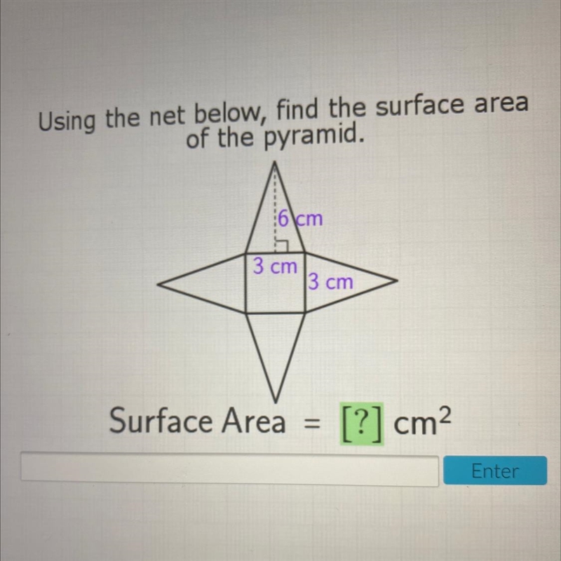 Using the net below, find the surface area of the pyramid. 6 km 3 cm 3 cm Surface-example-1