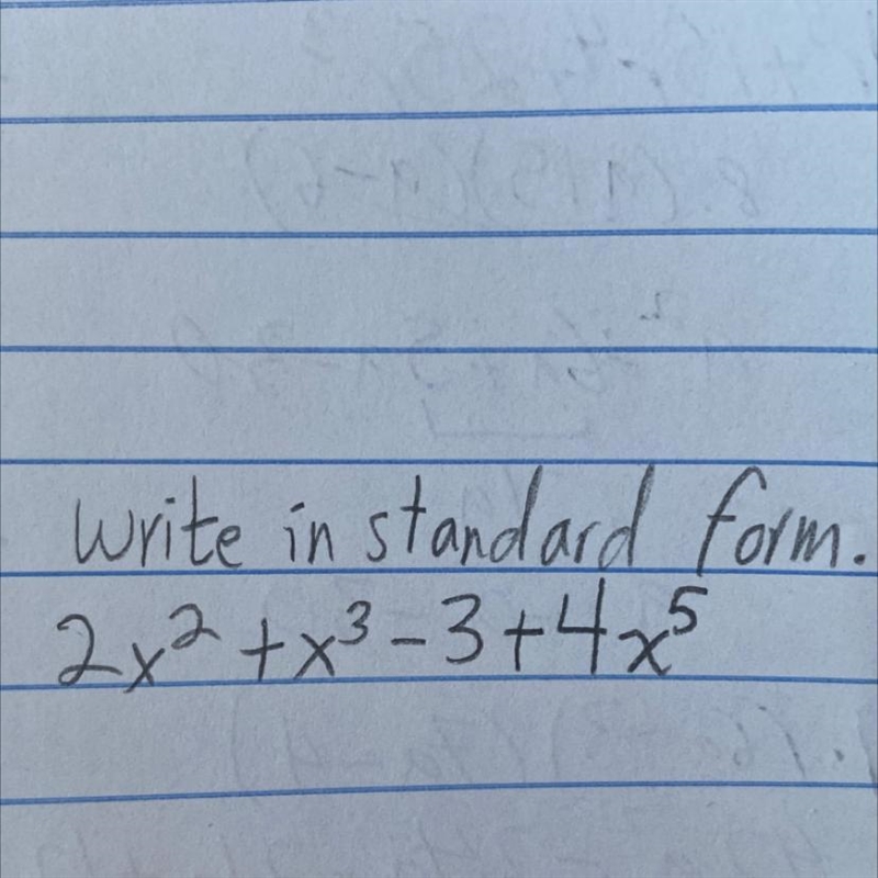 PLEASE HELP ASAPPPP!! question: write in standard form. 2x^2+x^3-3+4x^5-example-1