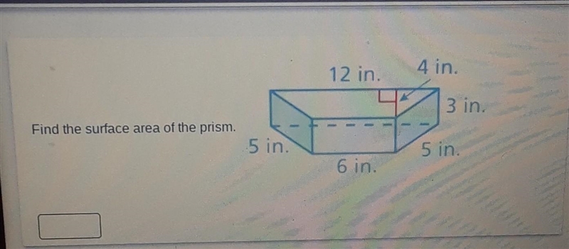 Find the surface area of the prism 12in 4 in 3in 5in 5in 6in​-example-1