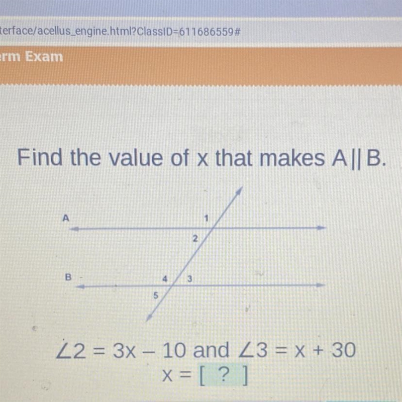 Find the value of x that makes A || B. 1 2 B 4 3 5 L2 = 3x – 10 and Z3 = x + 30 x-example-1