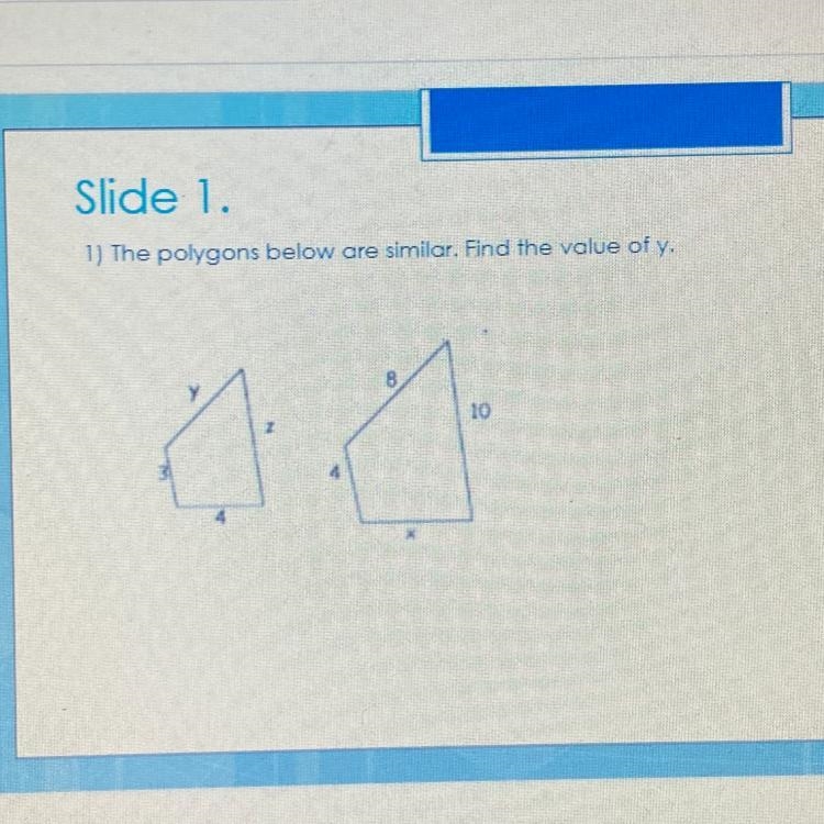 Slide 1. 1) The polygons below ore similor. Find the value of y. 8. 10-example-1