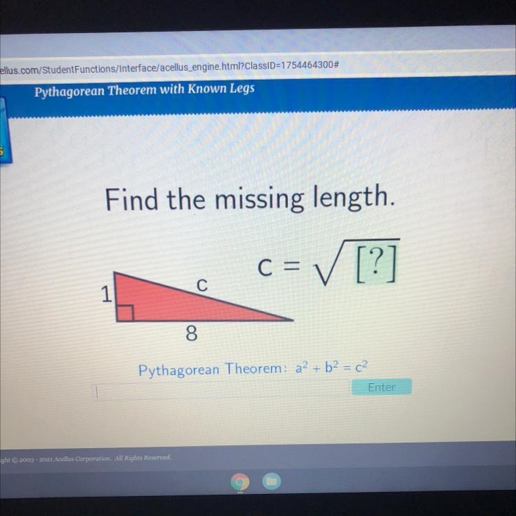 Find the missing length. C = ✓ [?] C 1 8 Pythagorean Theorem: a? + b2 = c2 Enter-example-1