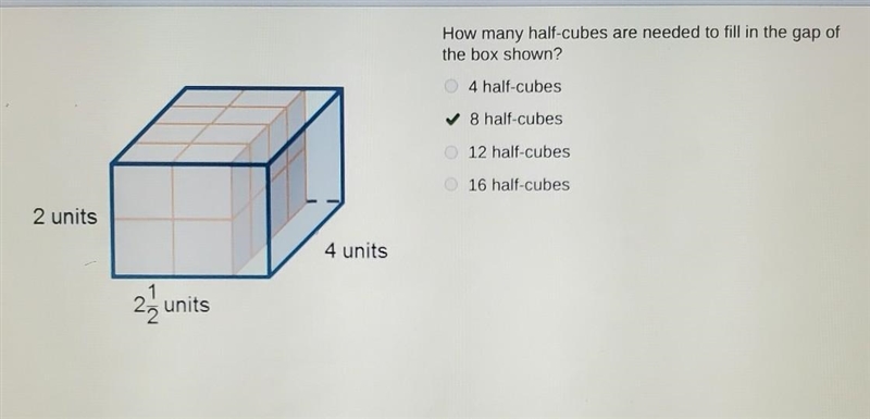 How many half-cubes are needed to fill in the gap of the box shown? O 4 half-cubes-example-1