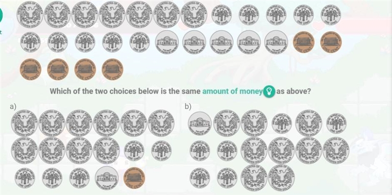 Which one has the exact same amount of coins as the one above?-example-1