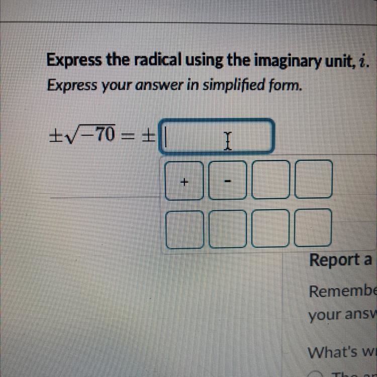 Pls help asap!!! Express the radical using the imaginary unit, i. Express your answer-example-1