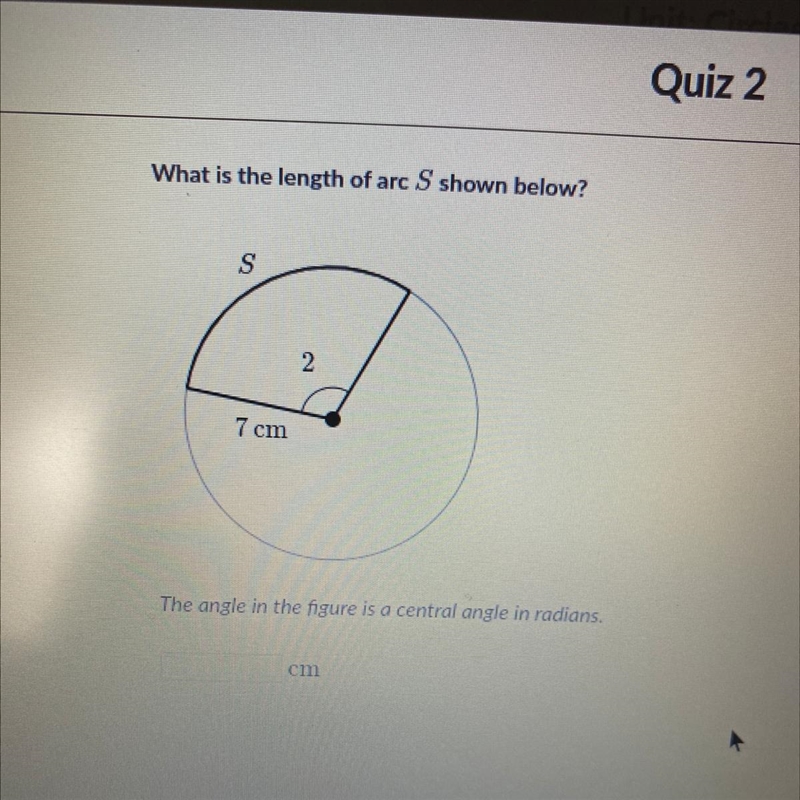 What is the length of arc S shown below? S 2 7 cm The angle in the figure is a central-example-1