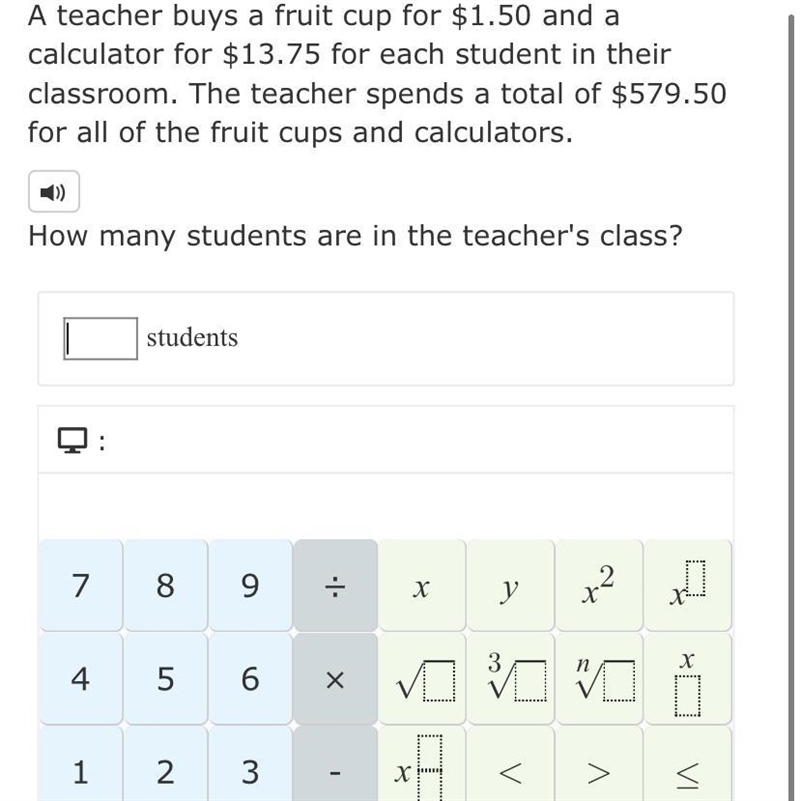 A teacher buys a fruit cup for $1.50 and a calculator for $13.75 for each student-example-1