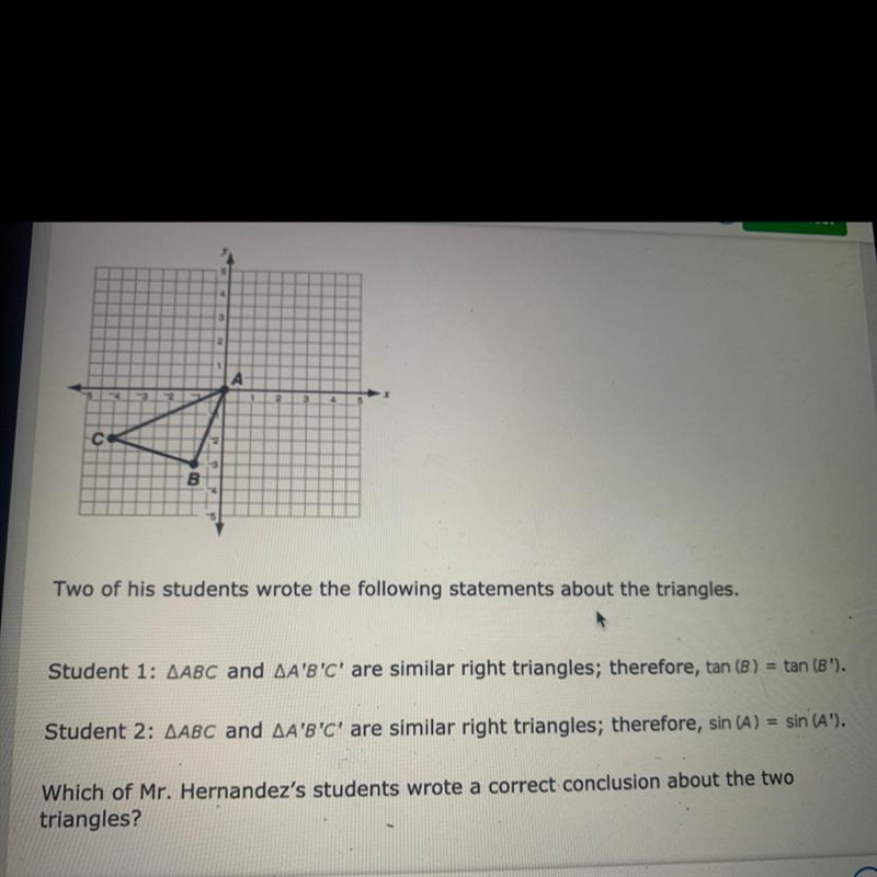 Mr. Hernandez dilates the triangle shown below by a scale factor of 2 with the origin-example-1