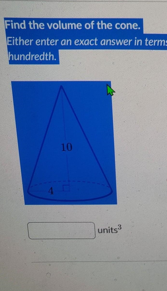 Find the volume of the cone. Either enter an exact answer in terms of 1 or use 3.14 for-example-1