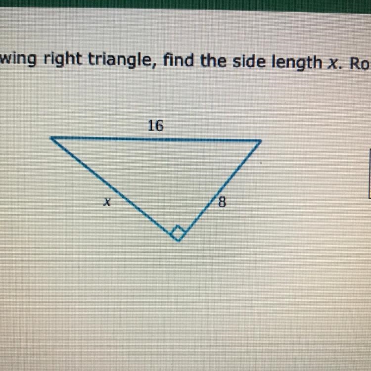 For the following right triangle, find the side length x. Round your answer to the-example-1