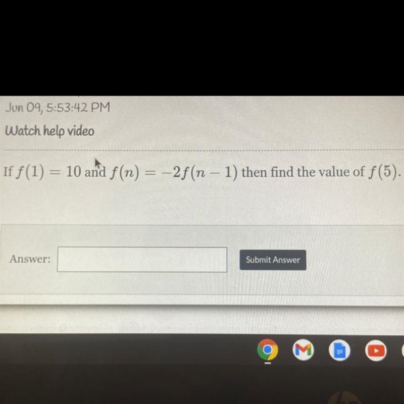 ⚠️⚠️HELP DUE IN 3 HOURS⚠️⚠️ If f(1)=10 and f(n)=-2f(n-1) then find the value of f-example-1