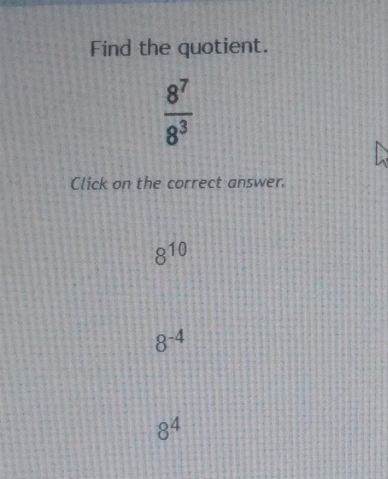 Find the quotient. 87 83 N Click on the correct answer. 810 84. please help​-example-1