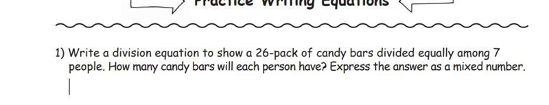 Write a division equation to show a 26-pack of candy bars divided equally among 7 people-example-1