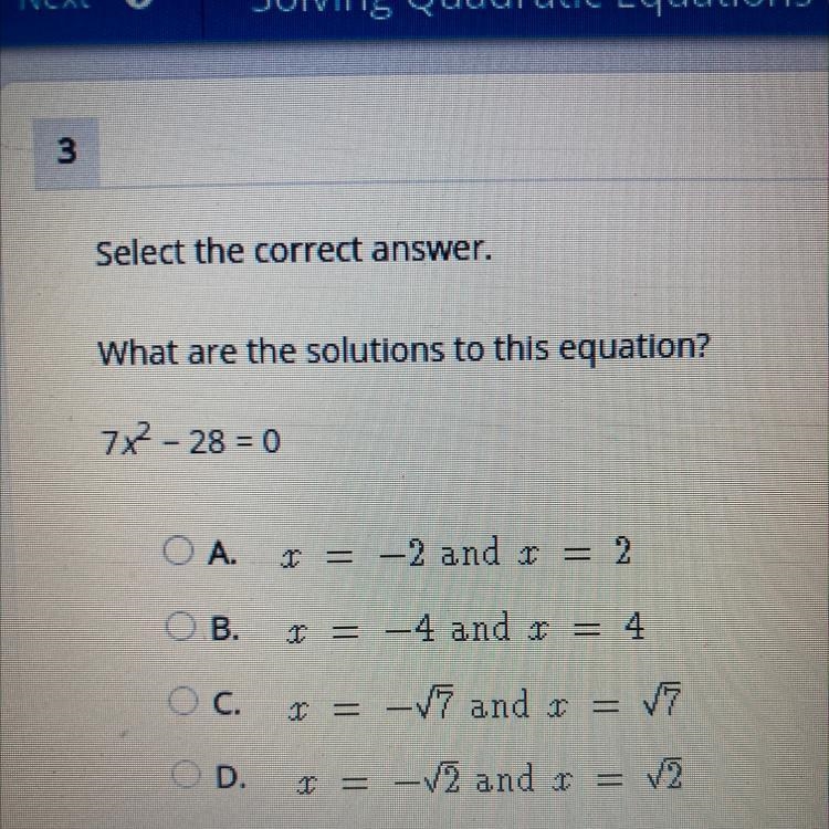 What are the solutions to this equation? 7x7 - 28 = 0 OA. -2 and 1 2 OB. I = -4 and-example-1