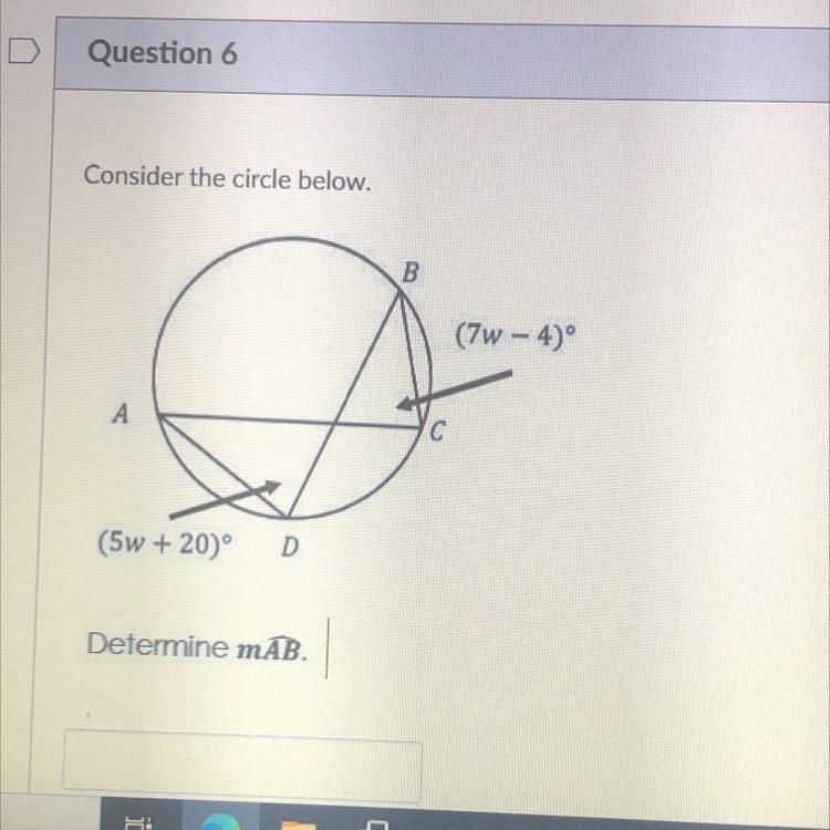 Consider the circle below. B (7w - 4)º A C (5w + 20) D Determine mAB.-example-1