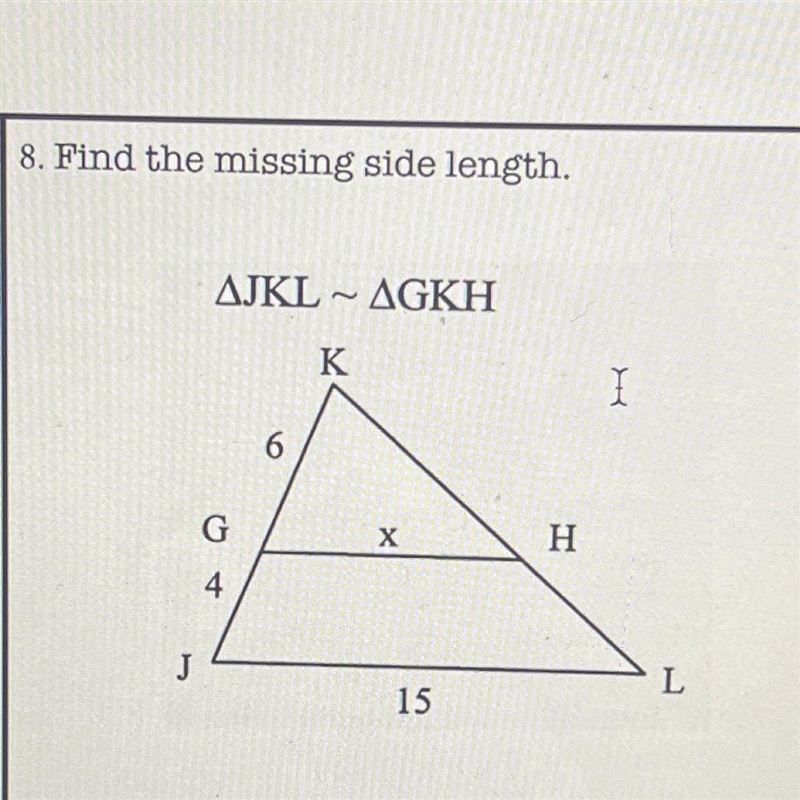 Find the missing side length. AJKL ~ AGKH-example-1