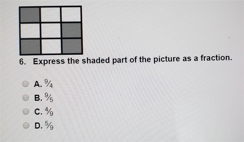 6. Express the shaded part of the picture as a fraction. A. 9/4 B. 9/5 C 4/9 D. 5/9​-example-1